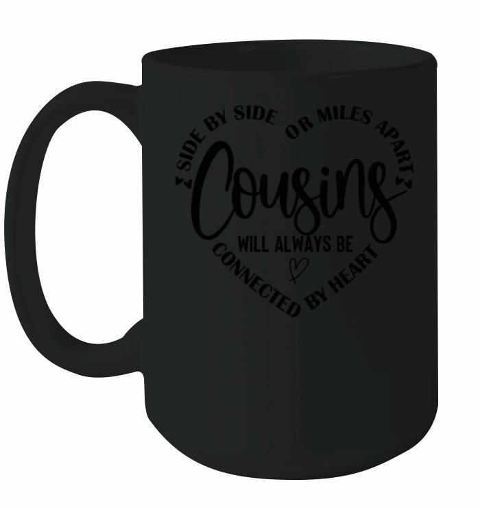 SIDE BY SIDE OR MILES APART Cousins WILL ALWAYs Ceramic Mug