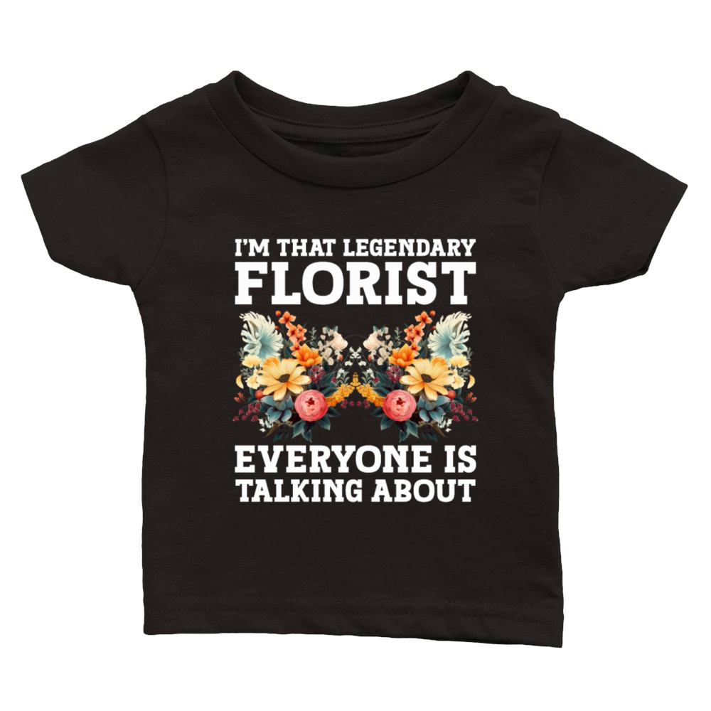 Floral Designer Quote Flower Arranging Florist Classic Baby Crewneck T-shirt