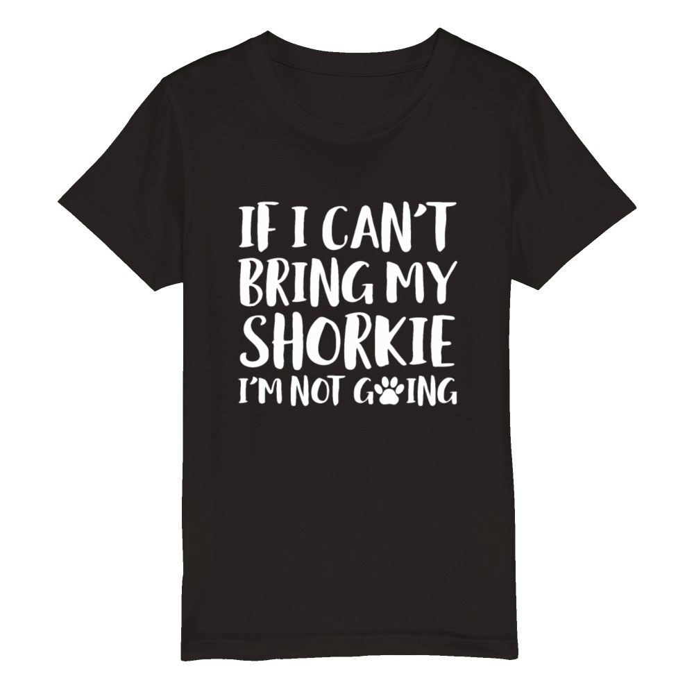 If I cant Bring my Shorkie Dog Funny Organic Kids Crewneck T-shirt