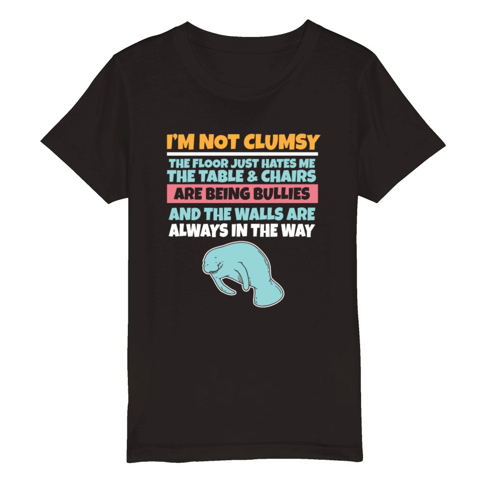 Im Not Clumsy The Floor Hates Me Foolish Manatee Organic Kids Crewneck T-shirt
