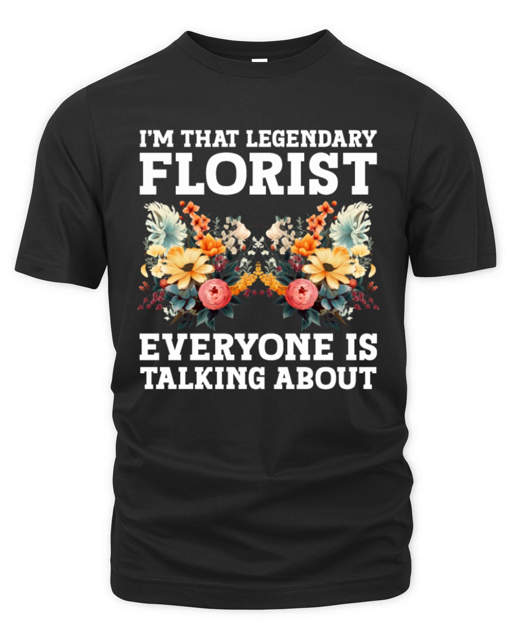 Floral Designer Quote Flower Arranging Florist Organic Unisex T-shirt
