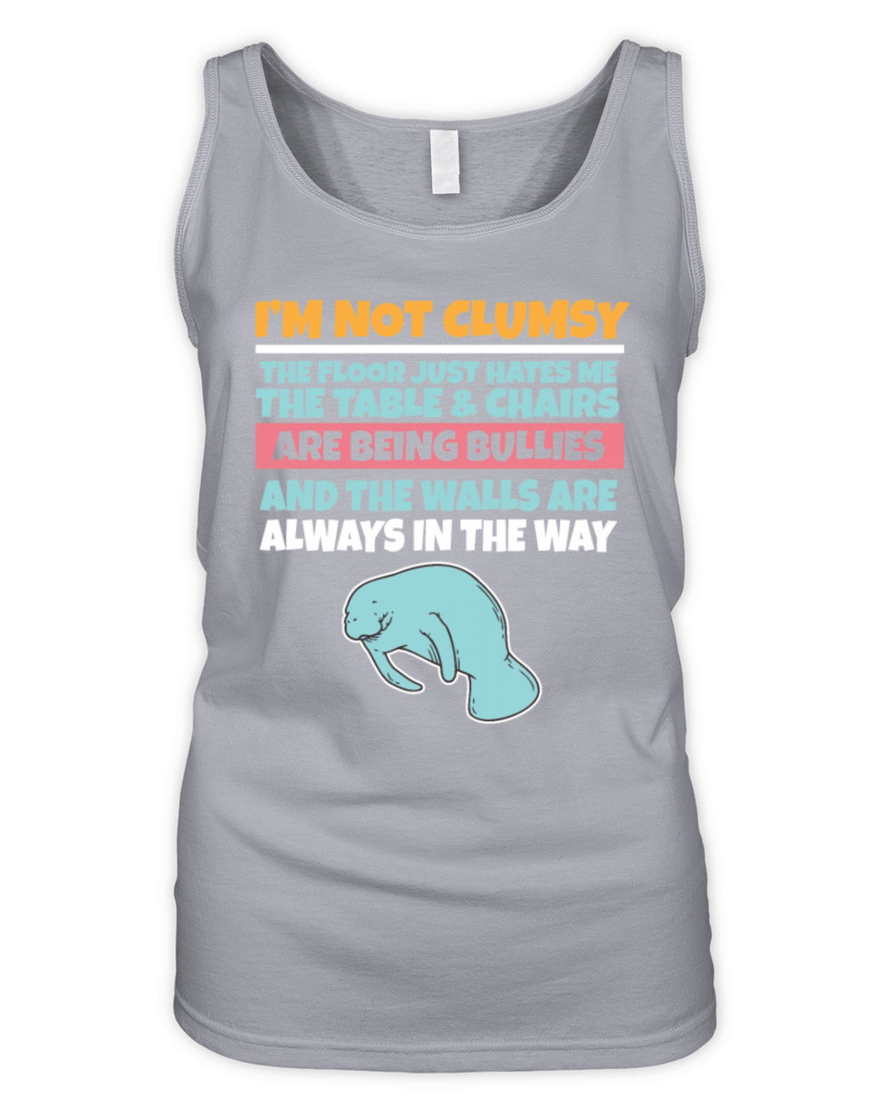 Im Not Clumsy The Floor Hates Me Foolish Manatee Organic Women's Tank Top