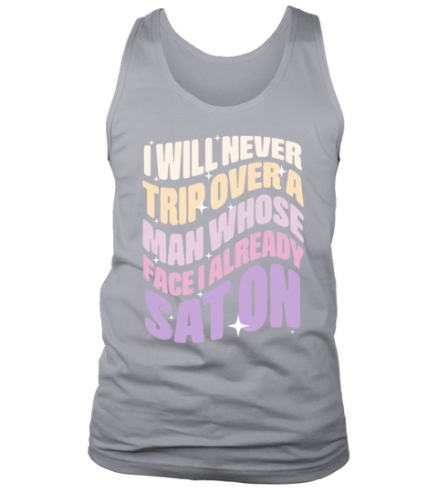 I Will Never Trip Over A Man Tank Top Unisex