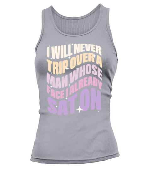 I Will Never Trip Over A Man Tank top Woman