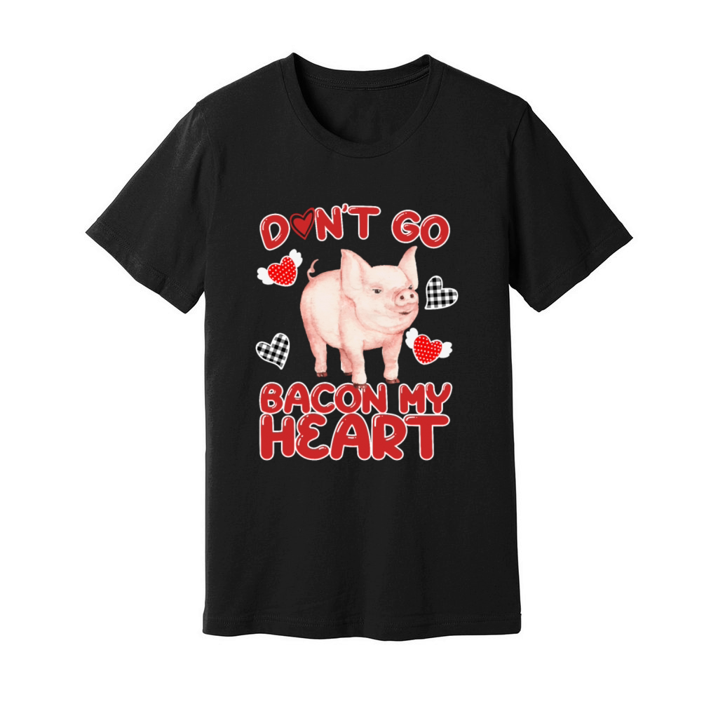 Dont Go Bacon My Heart Unisex Jersey Tee