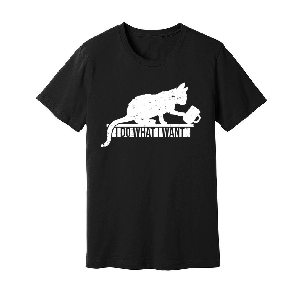 I Do What I Want Funny Pet Cat Knock Cup Off Table Unisex Jersey Tee