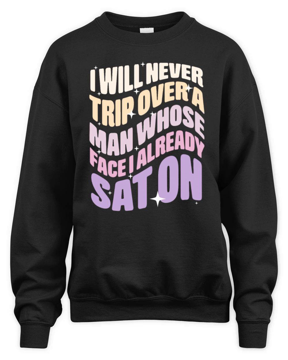 I Will Never Trip Over A Man Unisex Premium Crewneck Sweatshirt