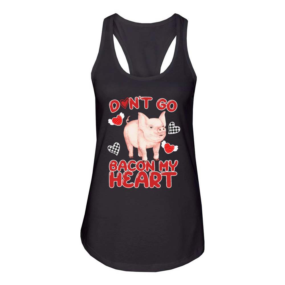 Dont Go Bacon My Heart Women's Racerback Tank