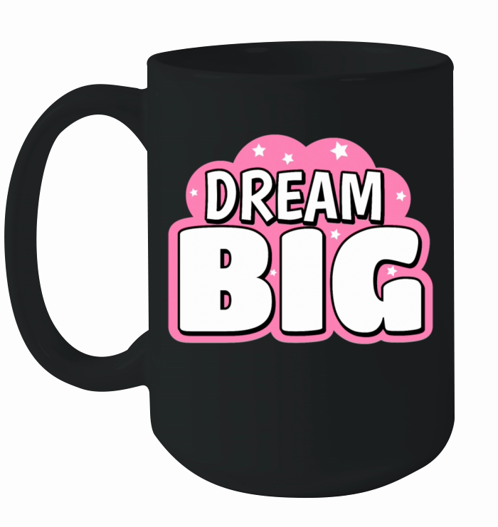 Dream Big Cute Text Design Ceramic Mug