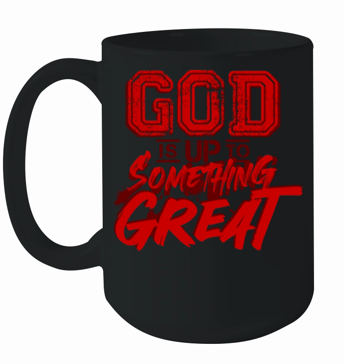 god is up to something great motivational quotes Ceramic Mug