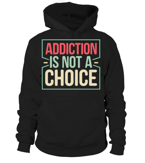 Addiction Is Not A Choice Frame Hoodie Unisex