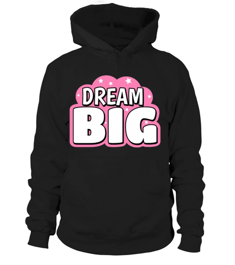 Dream Big Cute Text Design Hoodie Unisex
