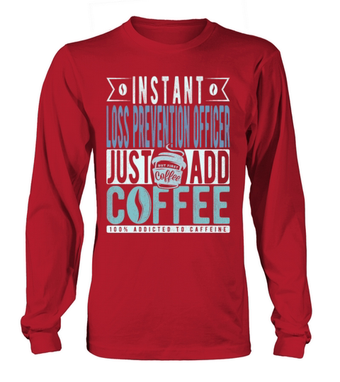 Instant Loss Prevention Officer Just Add Coffee Long sleeved Unisex