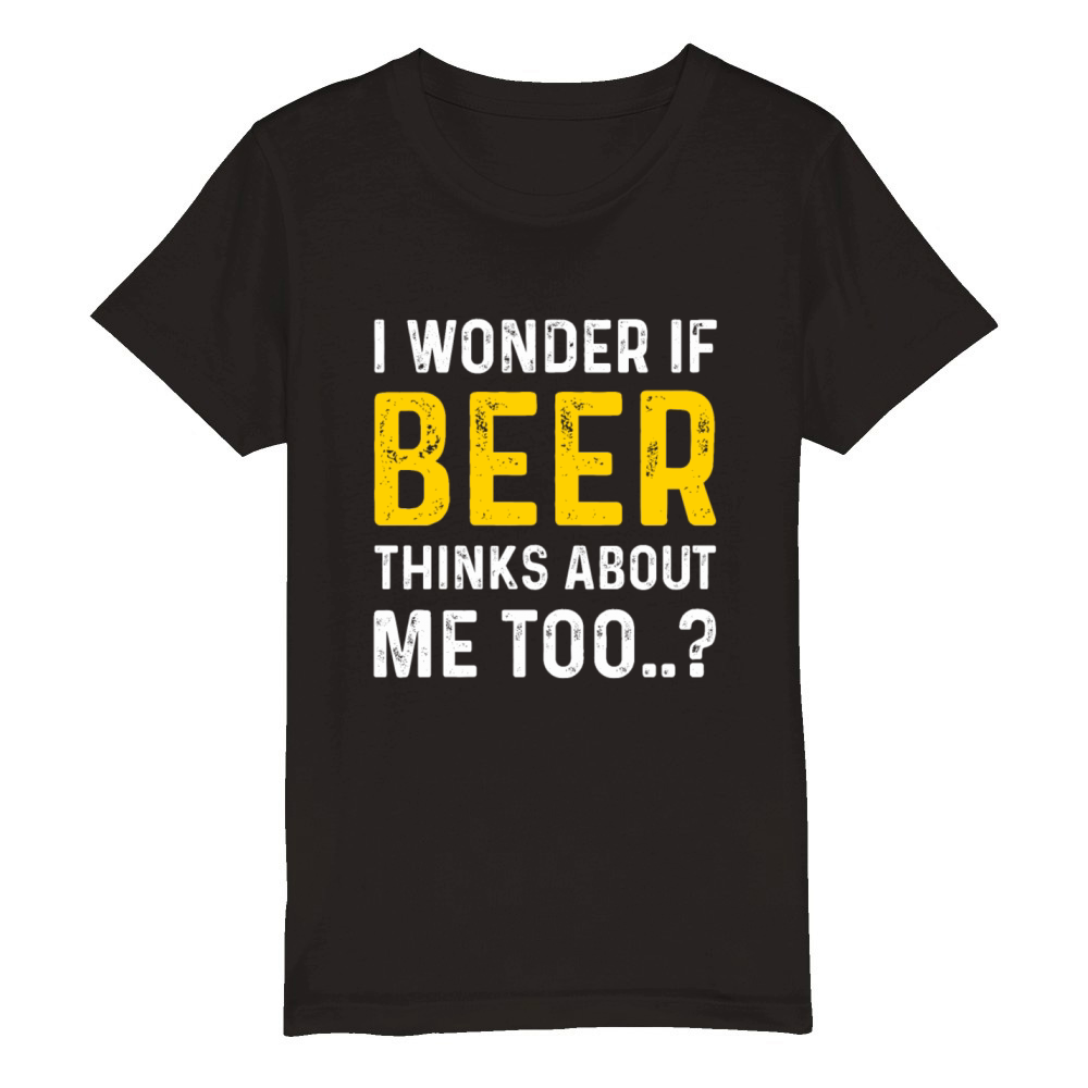 Beer Thinks About Me Graphic Novelty Sarcastic Organic Kids Crewneck T-shirt