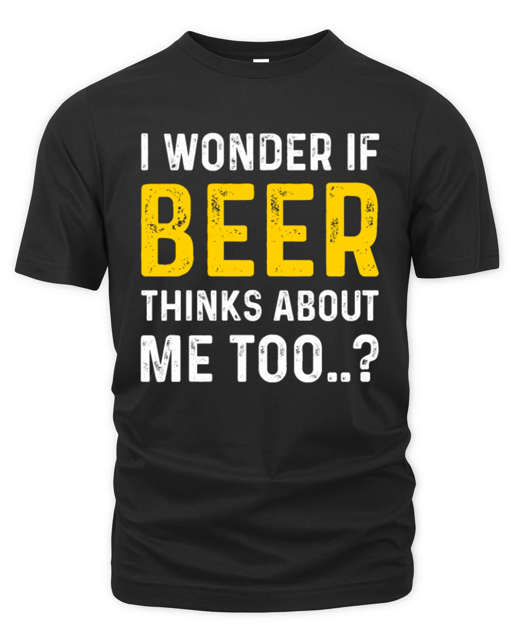 Beer Thinks About Me Graphic Novelty Sarcastic Organic Unisex T-shirt