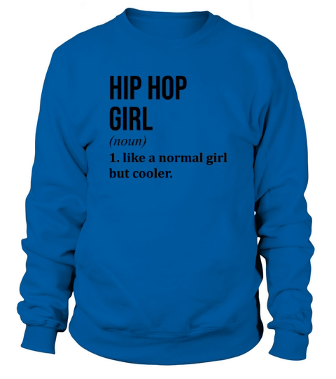 Hip Hop Girl Funny Saying Sweatshirt Unisex
