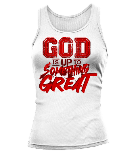 god is up to something great motivational quotes Tank top Woman