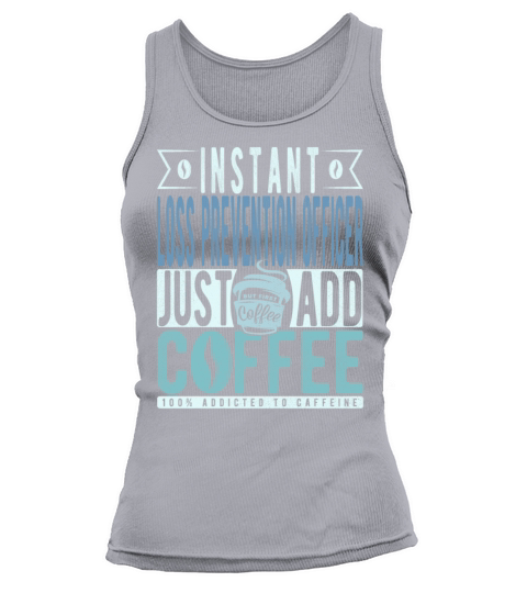 Instant Loss Prevention Officer Just Add Coffee Tank top Woman