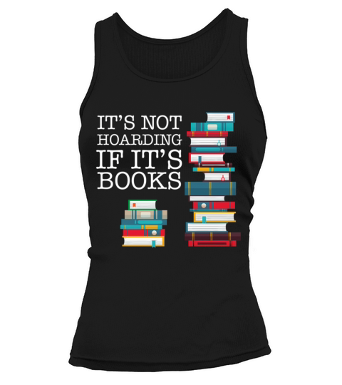 Its Not Hoarding If Its Books Literacy And Tank top Woman