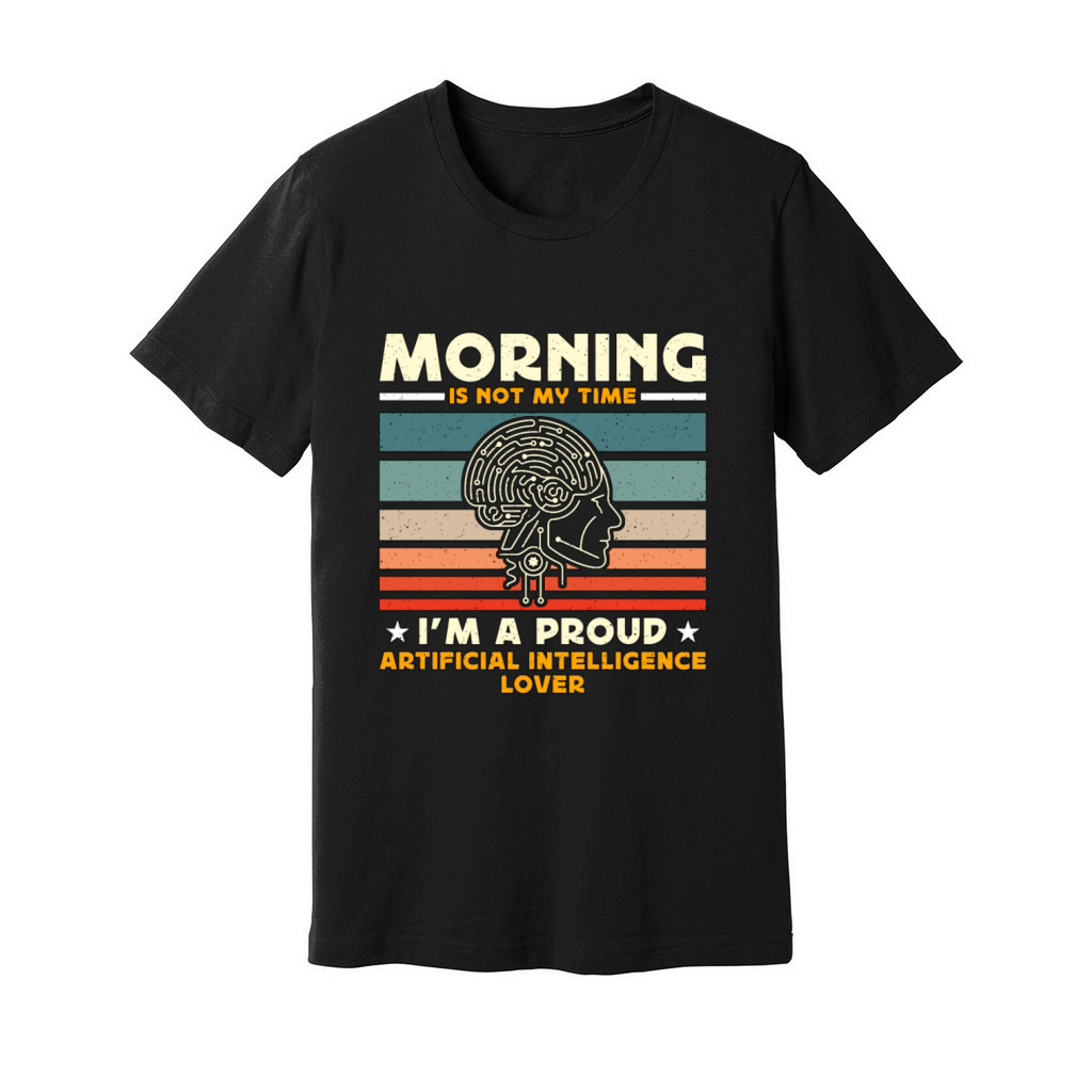 Artificial Intelligence Morning Is Not My Robots Unisex Jersey Tee