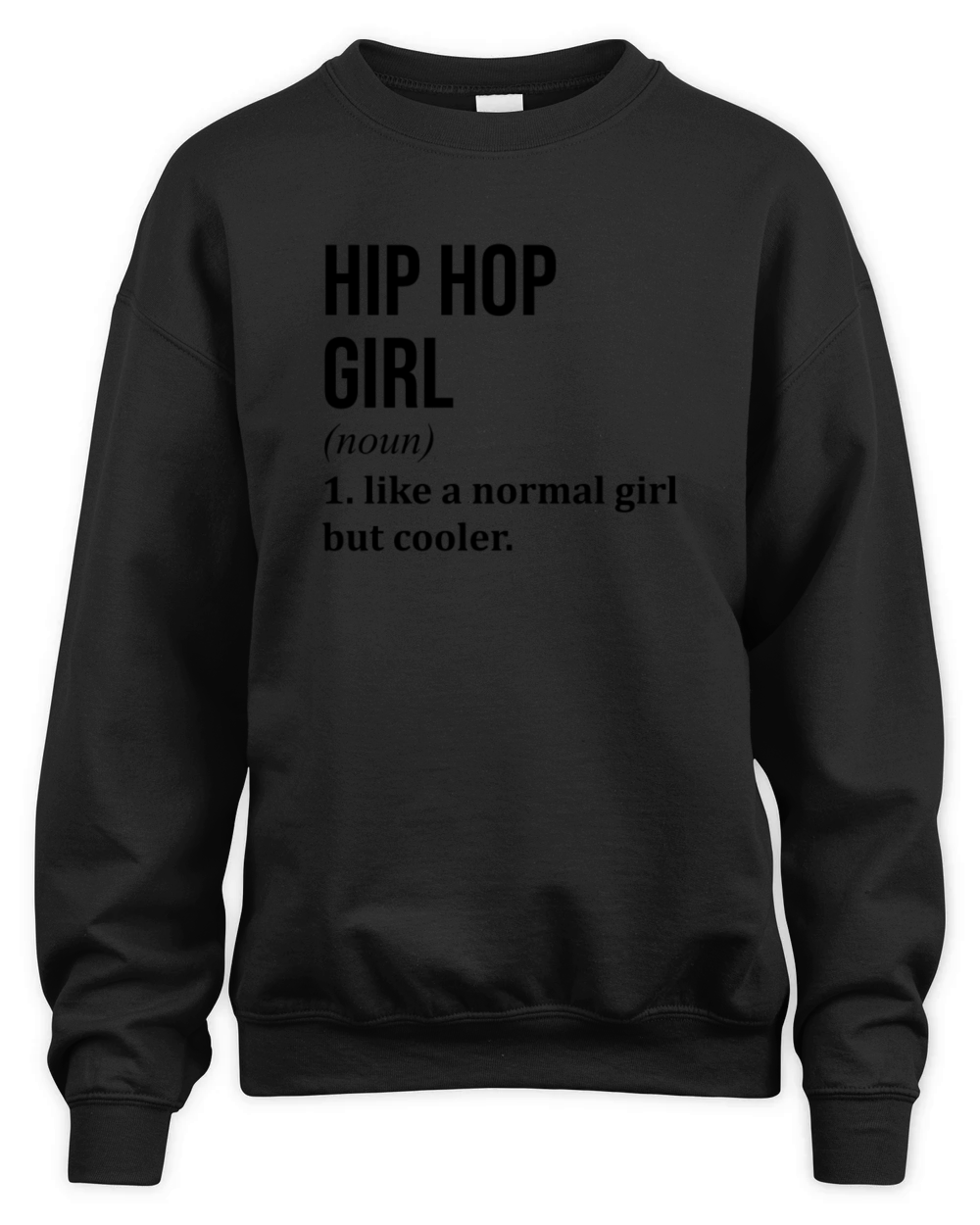 Hip Hop Girl Funny Saying Unisex Premium Crewneck Sweatshirt