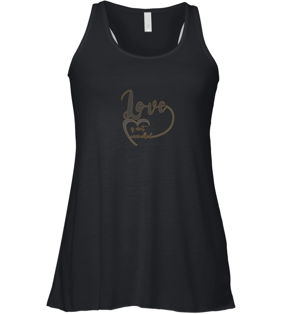 Love Is Not Cancelled Design Women's Flowy Tank Top