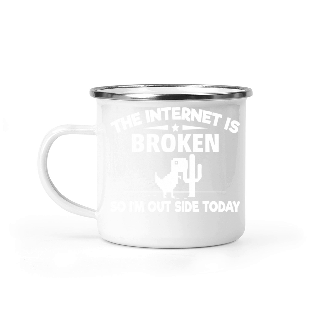 The Internet Is Broken T shirt Funny Nerdy Geek Camping Mug