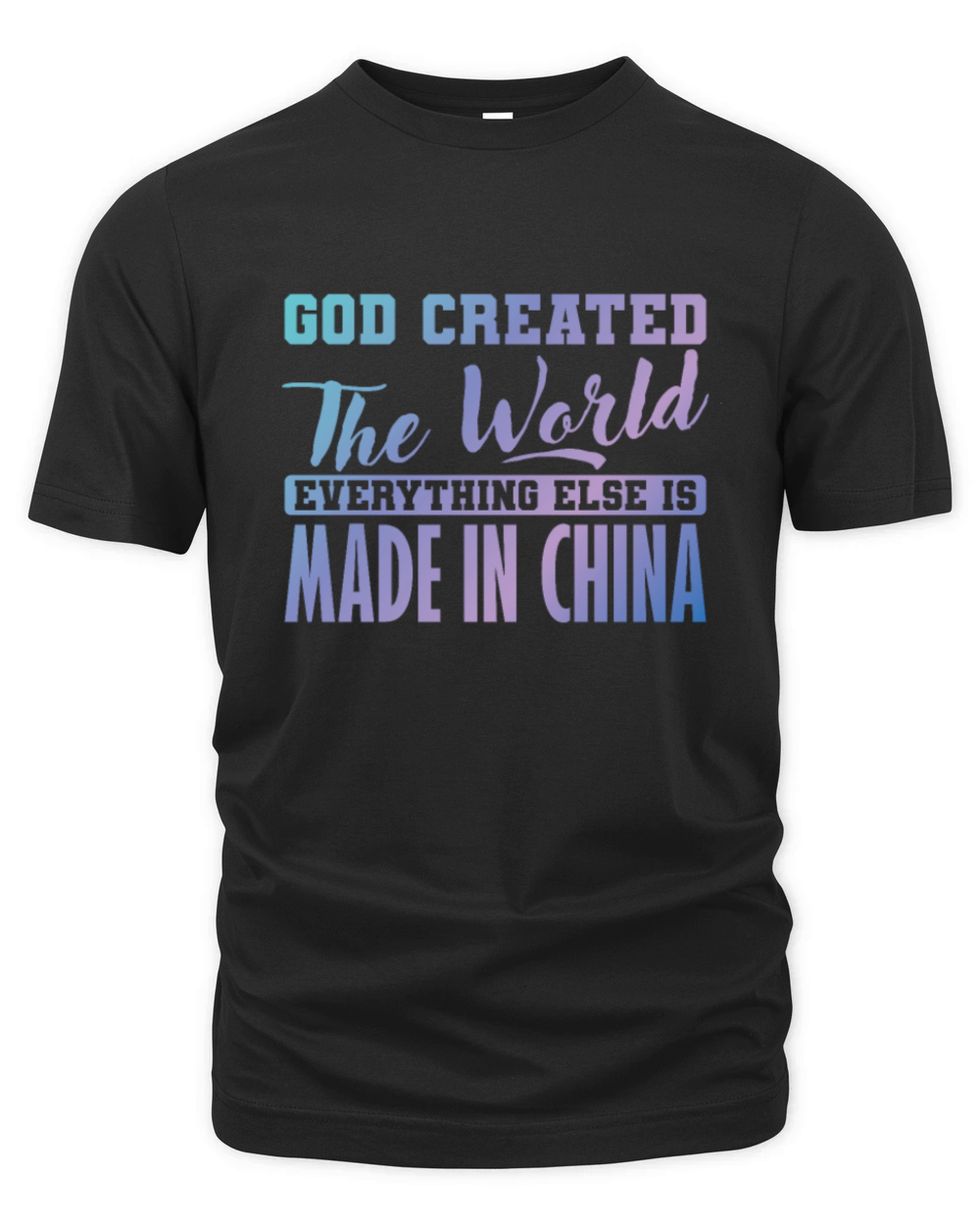 God Created The World Everything else is Made in C Organic Unisex T-shirt