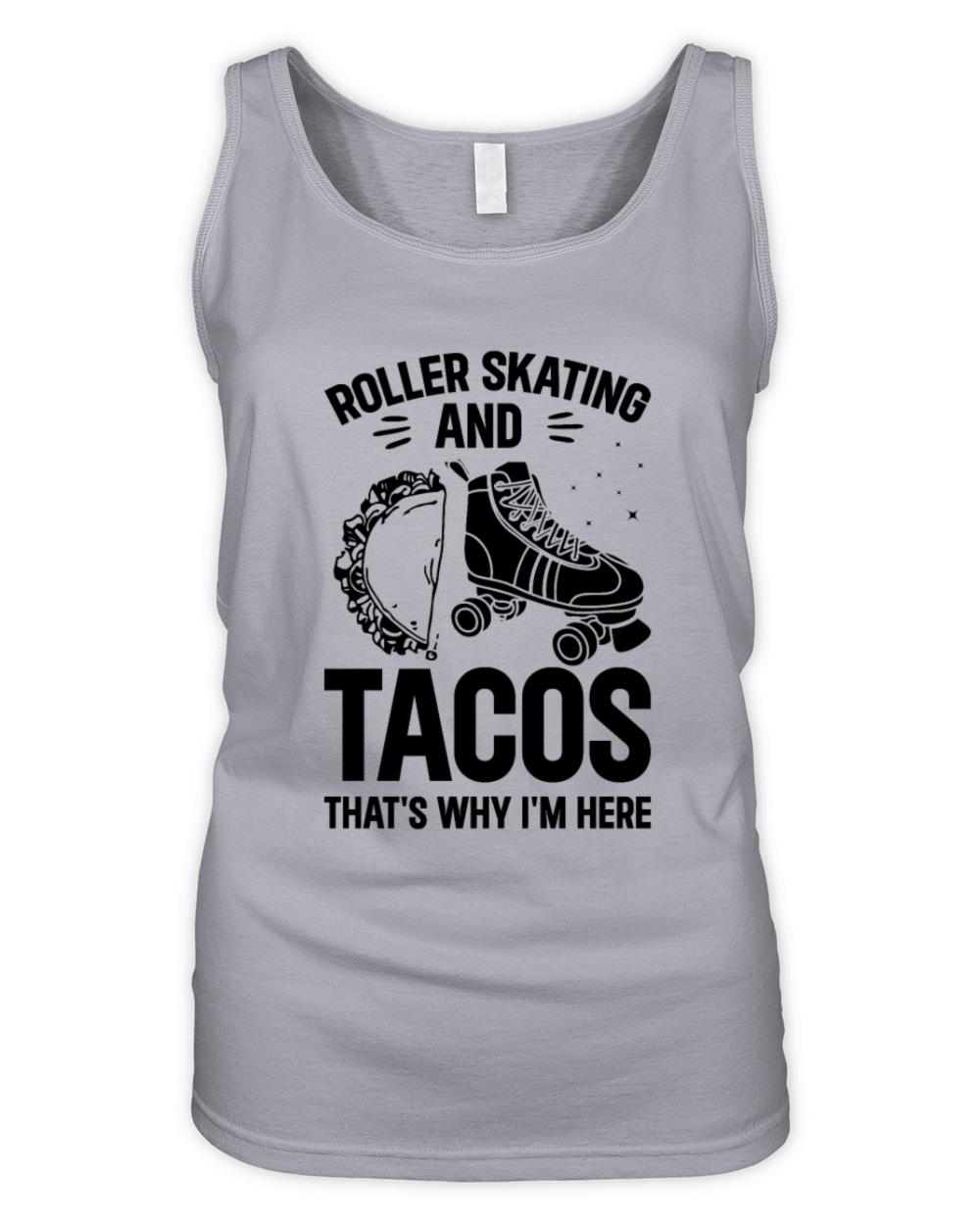 Roller Skating And Tacos Thats Why Im Here Organic Women's Tank Top