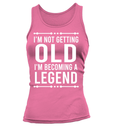 Im Not Getting Old Im Becoming A Legend Vintage Tank top Woman