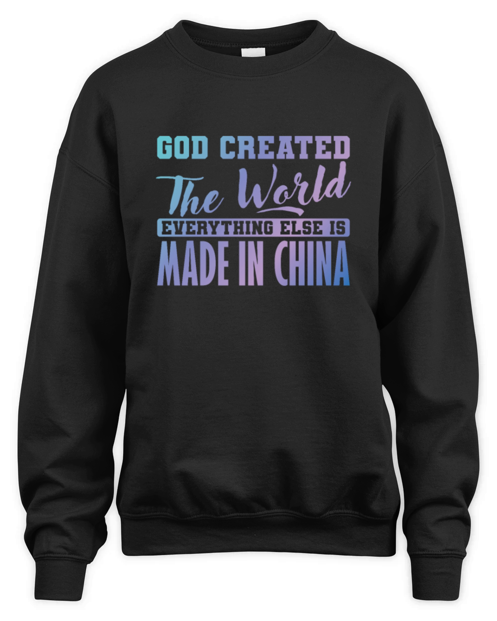 God Created The World Everything else is Made in C Unisex Premium Crewneck Sweatshirt