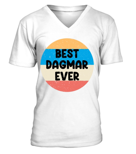 Best Dagmar Ever V-Neck T-shirt