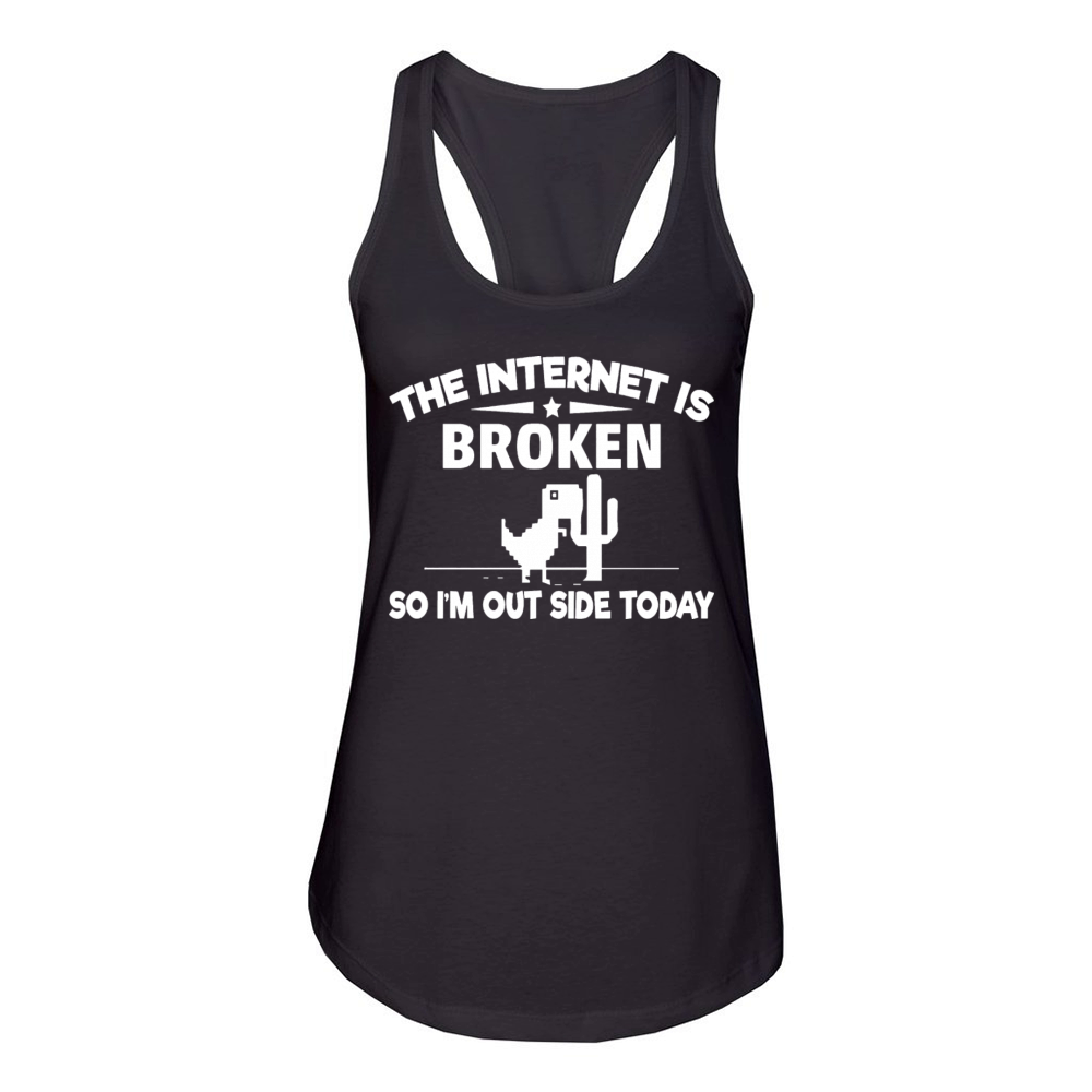 The Internet Is Broken T shirt Funny Nerdy Geek Women's Racerback Tank