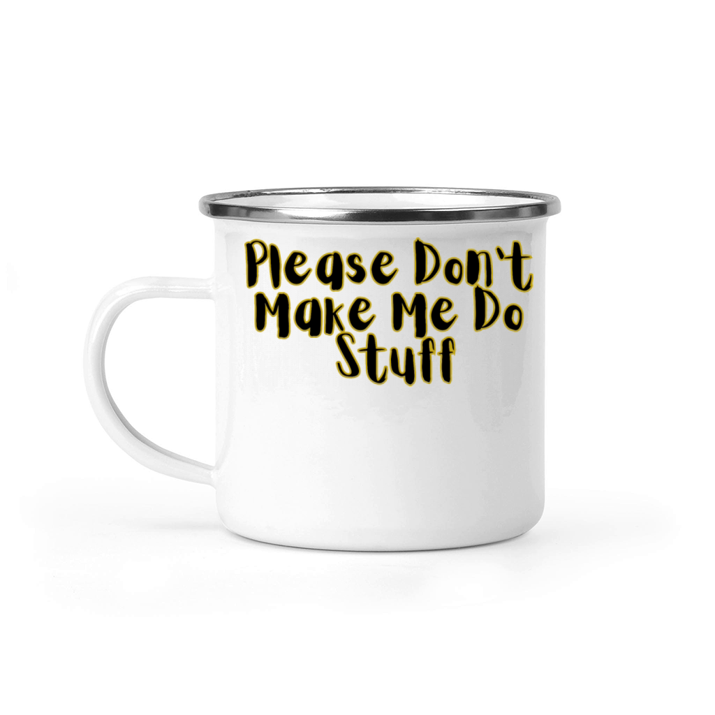 Please Don t Make Me Do Stuff Camping Mug