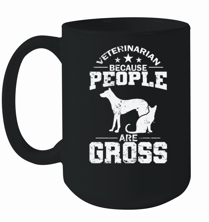 Veterinarian Because People are Gross Ceramic Mug