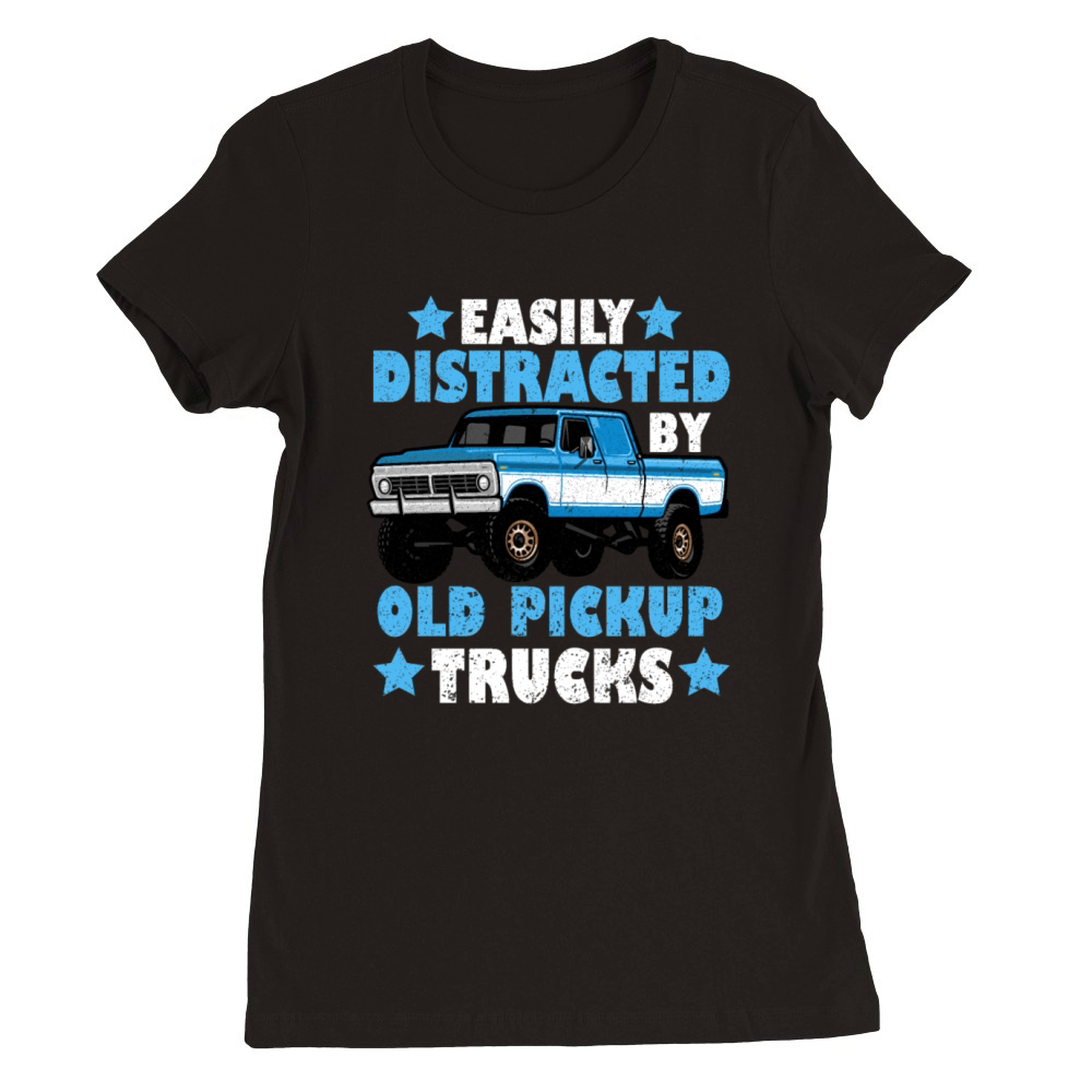 Easily Distracted By Old Pickup Trucks Premium Womens Crewneck T-shirt