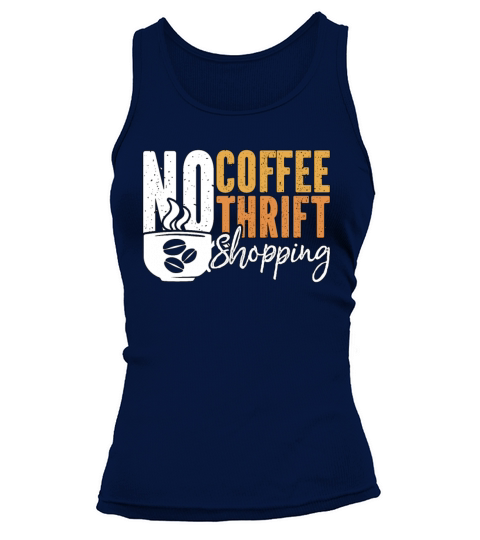 Thrift Shopping No Coffee No Thrifter Coffee Lover Tank top Woman