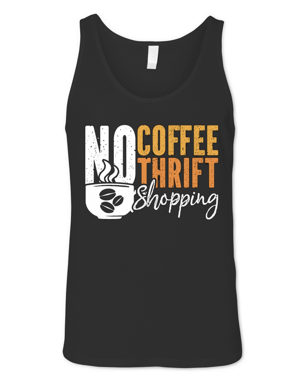 Thrift Shopping No Coffee No Thrifter Coffee Lover Unisex Jersey Tank
