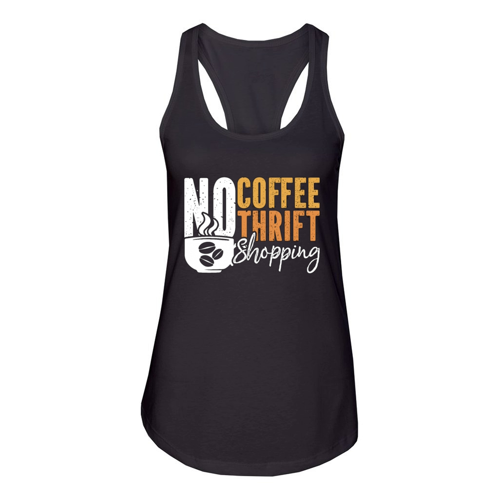 Thrift Shopping No Coffee No Thrifter Coffee Lover Women's Racerback Tank