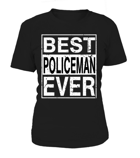 Best Policeman Ever Policeman Gift Women's T-Shirt
