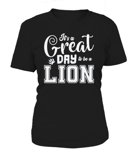 Its Great Day to be a Lion Women's T-Shirt