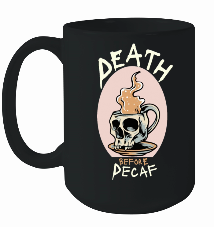 Death Before Decaf - coffee lover gift Ceramic Mug