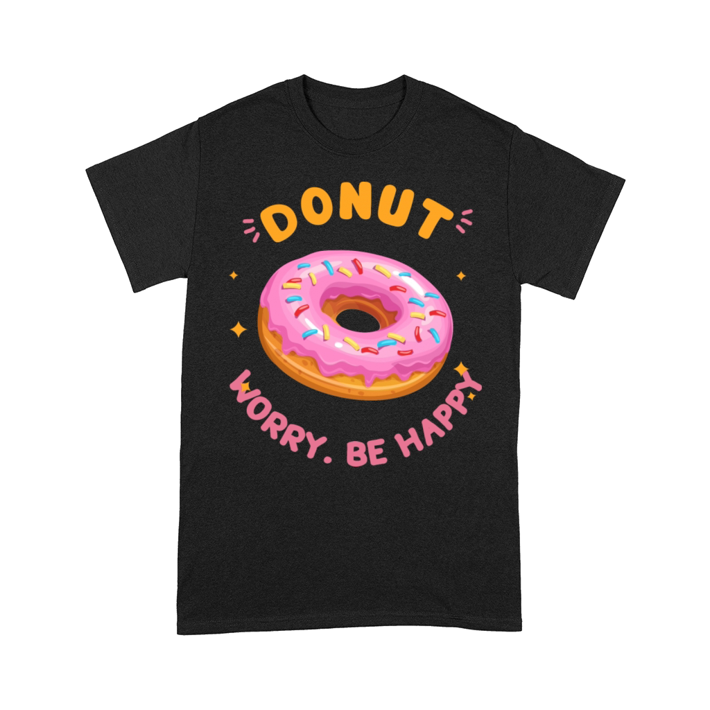 Funny Food Quotes Donut Style Comfort T-shirt