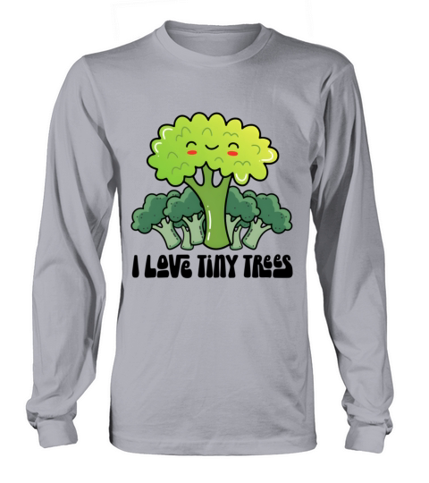 Broccoli I Love Tiny Trees Long sleeved Unisex