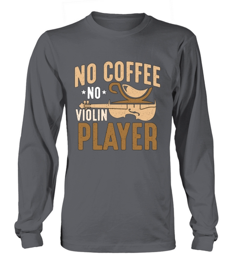 Violin Player No Coffee No Instrument Coffee Lover Long sleeved Unisex