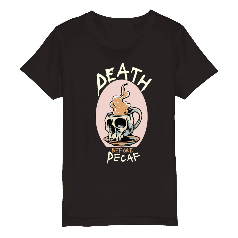 Death Before Decaf - coffee lover gift Organic Kids Crewneck T-shirt