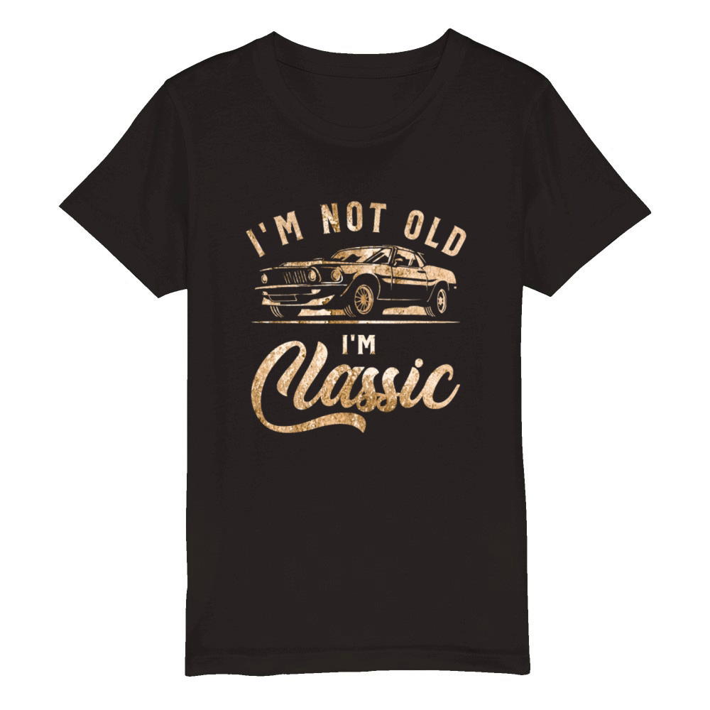 Im Not Old Im Classic Vintage Funny Car Organic Kids Crewneck T-shirt