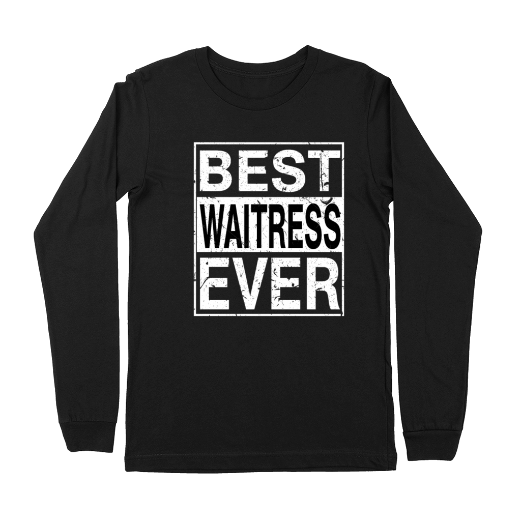Best Waitress Ever Waitress Gift Premium Long Sleeve