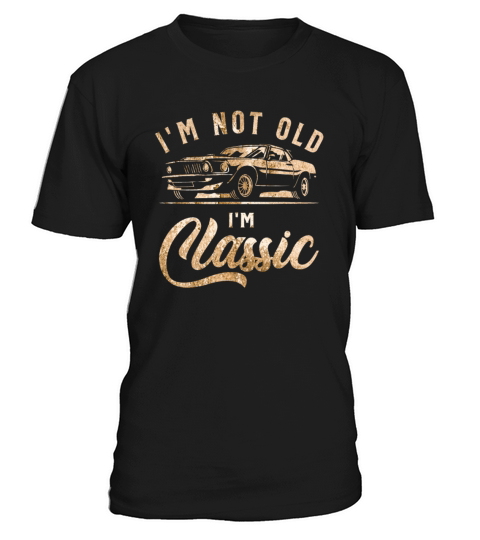 Im Not Old Im Classic Vintage Funny Car T-Shirt Unisex