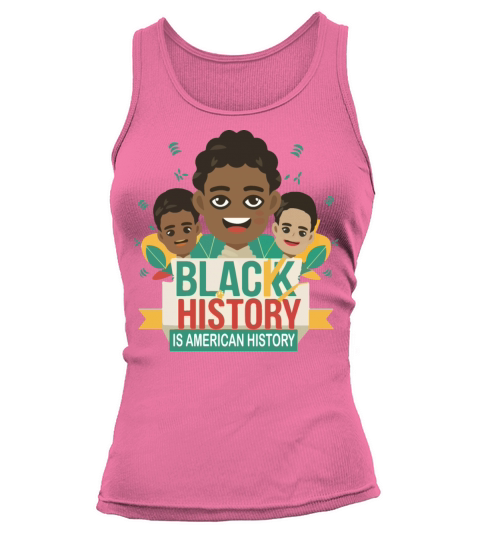 Black History Is American Black History Month Afro Tank top Woman
